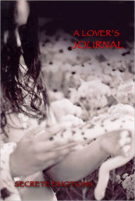 Title: A Lover's Journal, Author: Secrete Emotions