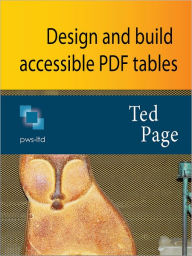 Title: Design and Build Accessible PDF Tables, Author: Ted Page