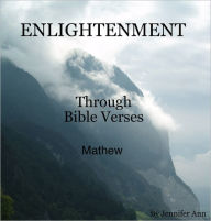 Title: Enlightenment Through Bible Verses: Book of Mathew, Author: Jennifer Mischel