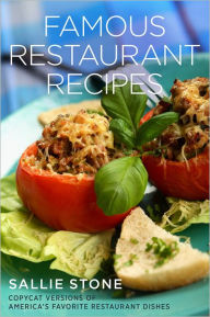 Title: Famous Restaurant Recipes: Copycat Versions Of America's Favorite Restaurant Dishes, Author: Sallie Stone