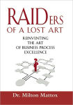 Alternative view 1 of Raiders of a Lost Art: Reinventing the Art of Business Process Excellence