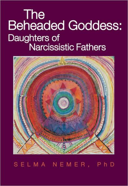 The Beheaded Goddess: Daughters of Narcissistic Fathers