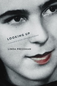 Title: Looking Up: A Memoir of Sisters, Survivors and Skokie, Author: Linda Pressman