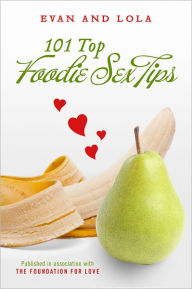 Title: 101 Top Foodie Sex Tips, Author: Evan