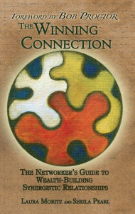 Title: The Winning Connection: The Networker's Guide to Wealth-Building Synergistic Relationships, Author: Laura Moritz