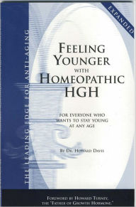 Title: Feeling Younger with Homeopathic HGH: For Everyone Who Wants To Stay Young At Any Age, Author: Howard Dr. Davis