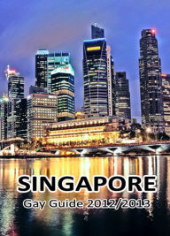 Title: Singapore Gay Guide 2012/2013: The Must-Have Gay Guide for Singapore, Author: Arne Anderson