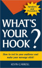 What's Your Hook?: How To Reel In Your Audience And Make Your Message Stick