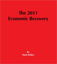 Title: The 2011 Economic Recovery, Author: Mark Bailey