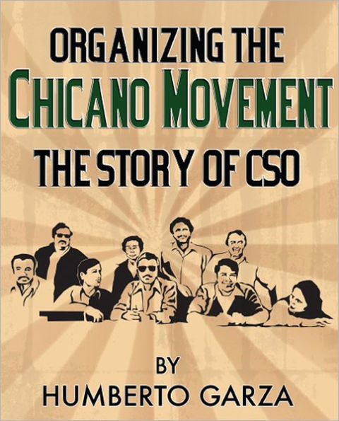 Organizing the Chicano Movement: The Story of CSO