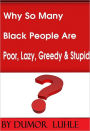 Why So Many Black People Are Poor, Lazy, Greedy & Stupid