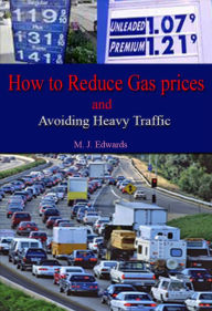 Title: How to Reduce Gas Prices and Avoiding Heavy Traffic, Author: M. J. Edwards