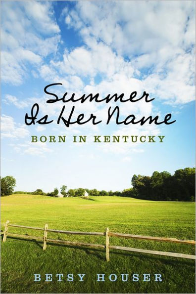 Summer Is Her Name: Born In Kentucky