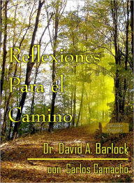 Title: Reflexiones Para el Camino, Author: Dr. David A. Barlock