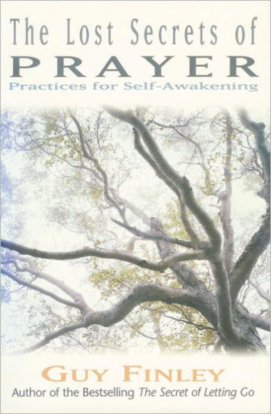 The Lost Secrets of Prayer: Practices for Self-Awakening