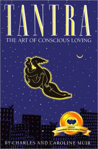 Title: Tantra: The Art of Conscious Loving: 20th Anniversary Edition, Author: Charles Muir