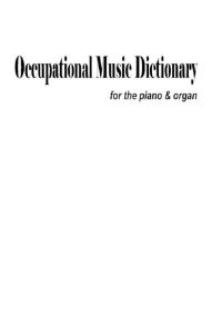 Title: Occupational Music Dictionary For The Piano & Organ, Author: Albert Venti