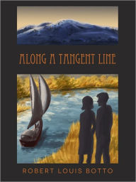 Title: Along A Tangent Line, Author: Robert Louis Botto