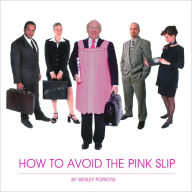 Title: How To Avoid The Pink Slip, Author: Wesley Poriotis