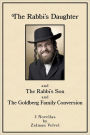 The Rabbi's Daughter: and The Rabbi's Son and The Goldberg Family Conversion - 3 Novellas
