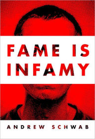 Title: Fame is Infamy, Author: Andrew Schwab