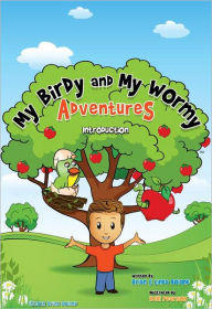 Title: My Birdy and My Wormy Adventures Introduction, Author: Brian Boland