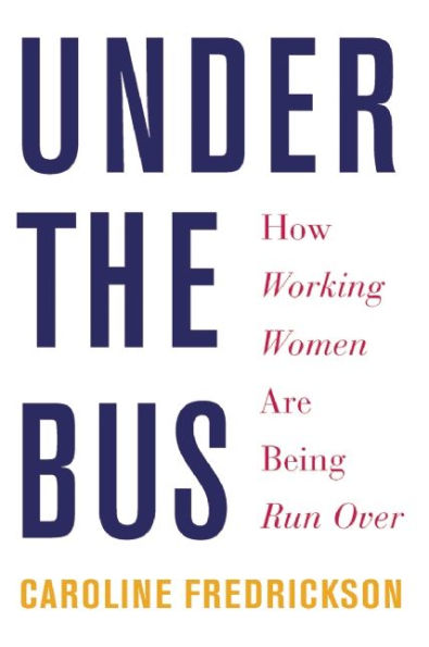 Under the Bus: How Working Women Are Being Run Over