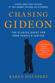 Title: Chasing Gideon: The Elusive Quest for Poor People¿s Justice, Author: Karen Houppert