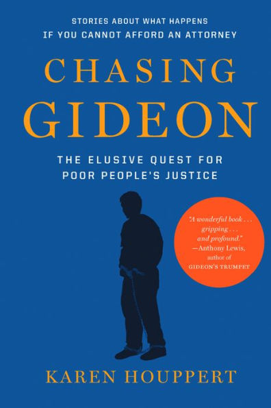 Chasing Gideon: The Elusive Quest for Poor People¿s Justice