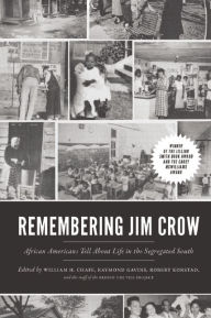 Title: Remembering Jim Crow: African Americans Tell About Life in the Segregated South, Author: William H. Chafe