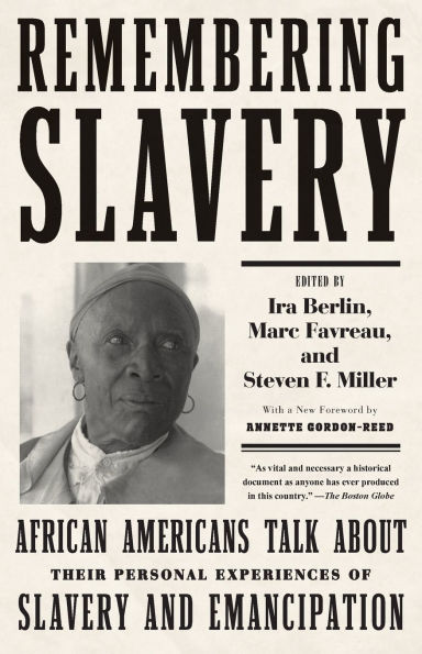 Remembering Slavery: African Americans Talk About Their Personal Experiences of Slavery and Emancipation