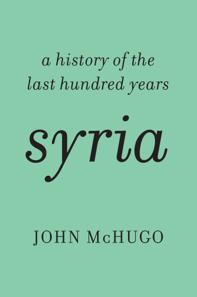 Syria: A History of the Last Hundred Years