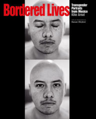 Title: Bordered Lives: Transgender Portraits from Mexico, Author: Kike Arnal