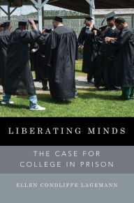 Title: Liberating Minds: The Case for College in Prison, Author: Ellen Condliffe Lagemann