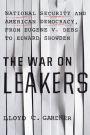 The War on Leakers: National Security and American Democracy, from Eugene V. Debs to Edward Snowden