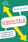 Schooltalk: Rethinking What We Say About¿and To¿Students Every Day