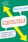Schooltalk: Rethinking What We Say About¿and To¿Students Every Day