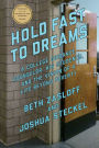 Hold Fast to Dreams: A College Guidance Counselor, His Students, and the Vision of a Life Beyond Poverty