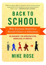 Title: Back to School: Why Everyone Deserves a Second Chance at Education, Author: Mike Rose