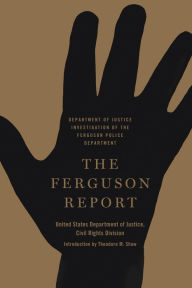 Title: The Ferguson Report: Department of Justice Investigation of the Ferguson Police Department, Author: United States Department of Justice Civil Rights Division