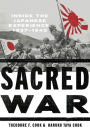 Sacred War: Inside the Japanese Experience, 1937-1945