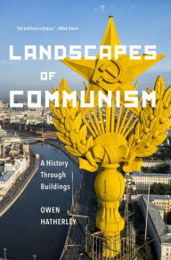 Title: Landscapes of Communism: A History Through Buildings, Author: Owen Hatherley