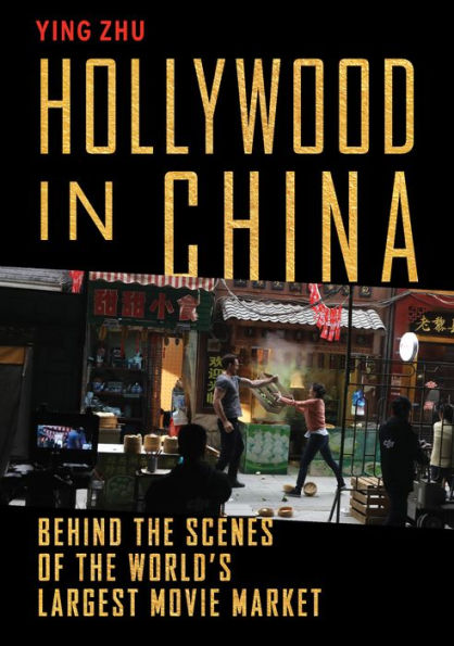Hollywood China: Behind the Scenes of World's Largest Movie Market