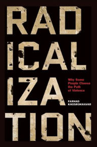 Title: Radicalization: Why Some People Choose the Path of Violence, Author: Farhad Khosrokhavar