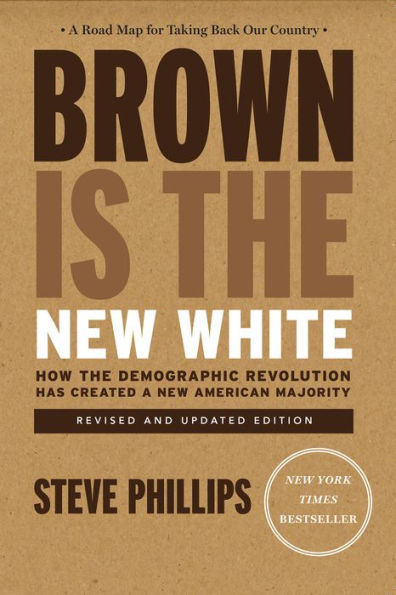 Brown Is the New White: How the Demographic Revolution Has Created a New American Majority