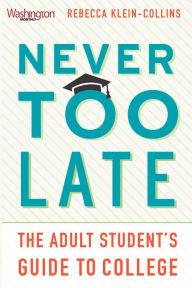 Title: Never Too Late: The Adult Studentas Guide to College, Author: Sakura Band