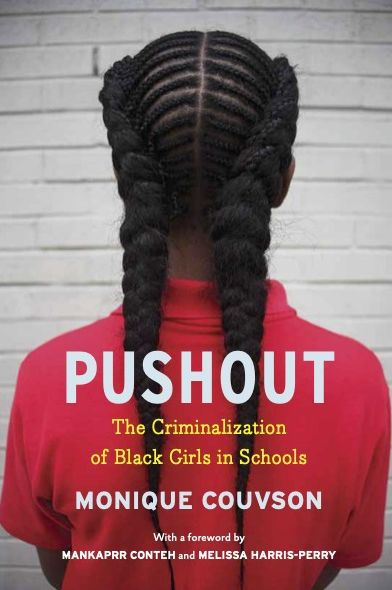 Pushout: The Criminalization of Black Girls Schools