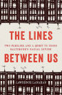 The Lines Between Us: Two Families and a Quest to Cross Baltimore's Racial Divide