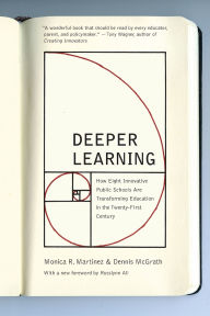 Title: Deeper Learning: How Eight Innovative Public Schools Are Transforming Education in the Twenty-First Century, Author: Monica R. Martinez