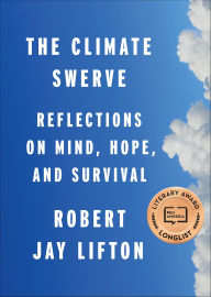 Title: The Climate Swerve: Reflections on Mind, Hope, and Survival, Author: Robert Jay Lifton
